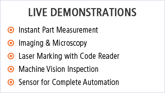 [LIVE DEMONSTRATIONS] Instant Part Measurement, Imaging & Microscopy, Laser Marking with Code Reader, Machine Vision Inspection, Sensor for Complete Automation