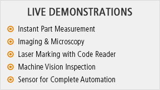 [LIVE DEMONSTRATIONS] Instant Part Measurement, Imaging & Microscopy, Laser Marking with Code Reader, Machine Vision Inspection, Sensor for Complete Automation